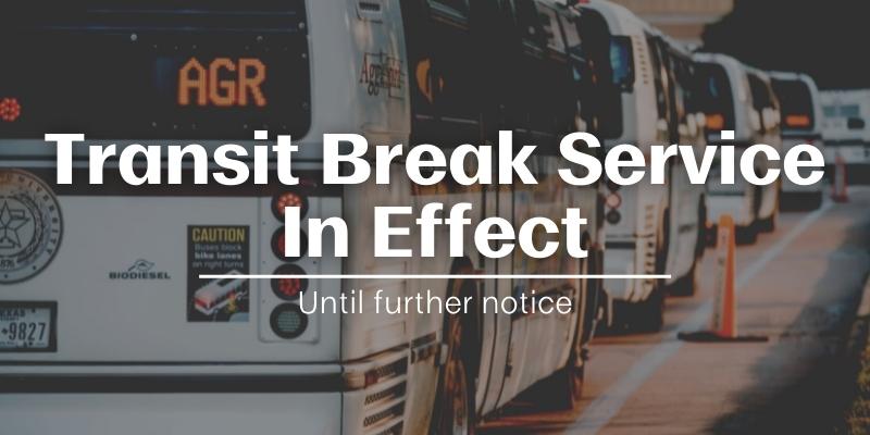 Transit Break Service in Effect